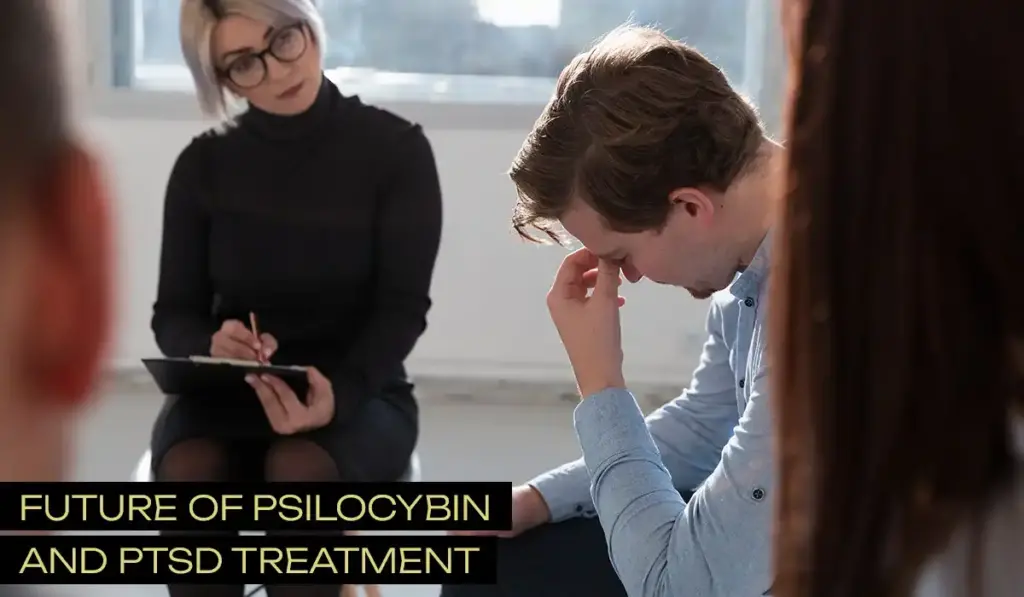 Future of Psilocybin and PTSD Treatment