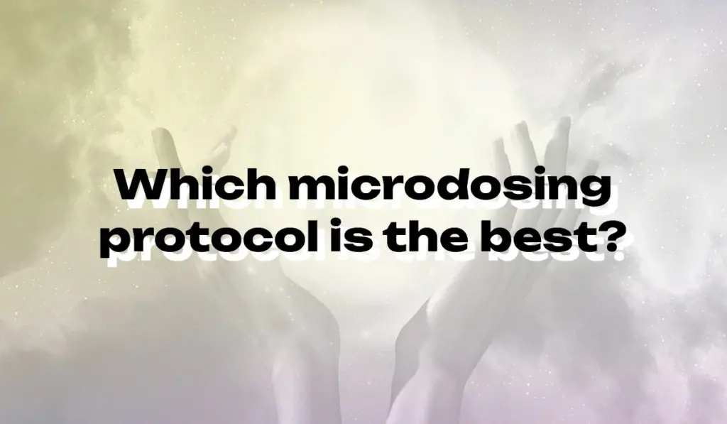 How to know which microdosing protocol works for you?